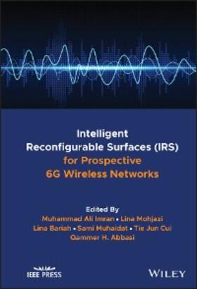 Imran / Mohjazi / Bariah |  Intelligent Reconfigurable Surfaces (IRS) for Prospective 6G Wireless Networks | eBook | Sack Fachmedien