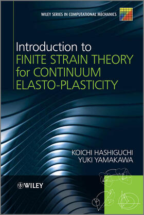 Hashiguchi / Yamakawa |  Introduction to Finite Strain Theory for Continuum Elasto-Plasticity | Buch |  Sack Fachmedien