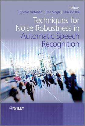 Virtanen / Singh / Raj |  Techniques for Noise Robustness in Automatic Speech Recognition | Buch |  Sack Fachmedien