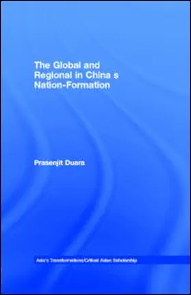 Duara |  The Global and Regional in China’s Nation-Formation | eBook | Sack Fachmedien