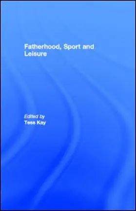 Kay |  Fathering Through Sport and Leisure | eBook | Sack Fachmedien