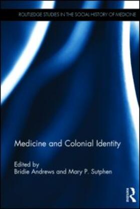 Andrews / Sutphen |  Medicine and Colonial Identity | eBook | Sack Fachmedien