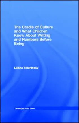 Tolchinsky |  The Cradle of Culture and What Children Know About Writing and Numbers Before Being | eBook | Sack Fachmedien