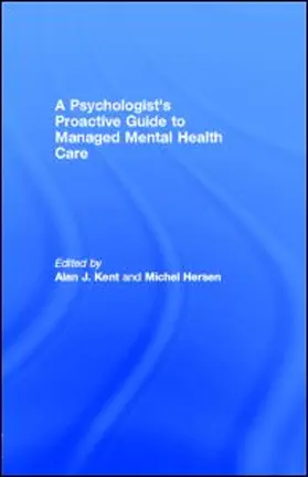 Kent / Hersen |  A Psychologist's Proactive Guide to Managed Mental Health Care | eBook | Sack Fachmedien