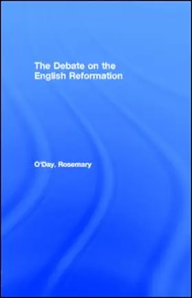 O'Day |  The Debate on the English Reformation | eBook | Sack Fachmedien