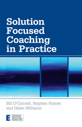 O'Connell / Palmer / Williams |  Solution Focused Coaching in Practice | eBook | Sack Fachmedien