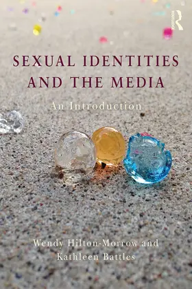 Hilton-Morrow / Battles |  Sexual Identities and the Media | eBook | Sack Fachmedien