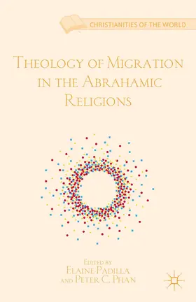 Padilla / Phan |  Theology of Migration in the Abrahamic Religions | Buch |  Sack Fachmedien