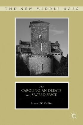 Collins |  The Carolingian Debate Over Sacred Space | Buch |  Sack Fachmedien