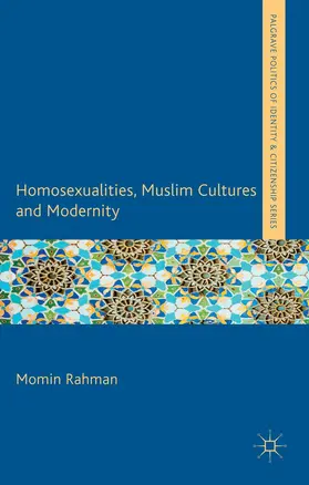 Rahman |  Homosexualities, Muslim Cultures and Modernity | Buch |  Sack Fachmedien