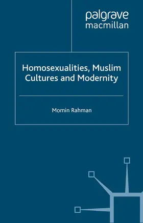 Rahman |  Homosexualities, Muslim Cultures and Modernity | eBook | Sack Fachmedien