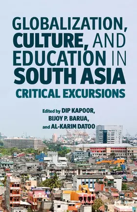 Kapoor / Datoo / Barua |  Globalization, Culture, and Education in South Asia | Buch |  Sack Fachmedien