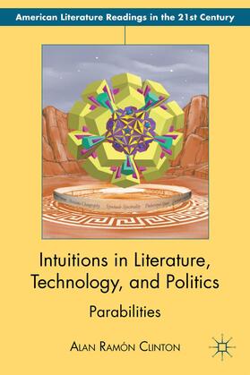 Clinton |  Intuitions in Literature, Technology, and Politics | Buch |  Sack Fachmedien