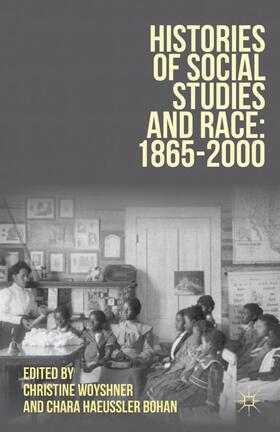 Woyshner / Bohan |  Histories of Social Studies and Race: 1865-2000 | Buch |  Sack Fachmedien