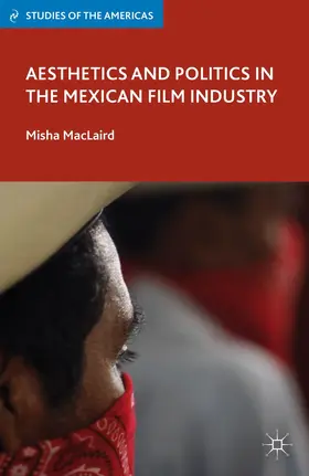 MacLaird |  Aesthetics and Politics in the Mexican Film Industry | Buch |  Sack Fachmedien