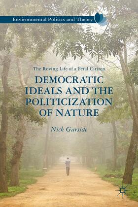 Garside |  Democratic Ideals and the Politicization of Nature | Buch |  Sack Fachmedien