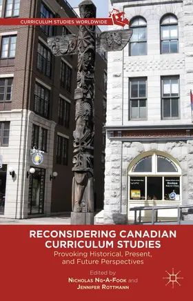 Ng-A-Fook / Rottmann / Rottman |  Reconsidering Canadian Curriculum Studies | Buch |  Sack Fachmedien