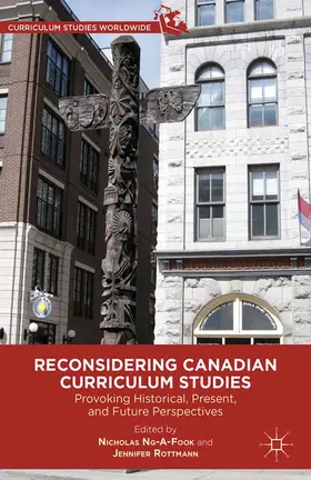 Ng-A-Fook / Rottman / Rottmann | Reconsidering Canadian Curriculum Studies | E-Book | sack.de