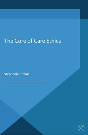 Collins |  The Core of Care Ethics | eBook | Sack Fachmedien