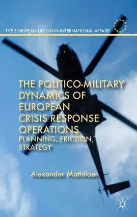 Mattelaer |  The Politico-Military Dynamics of European Crisis Response Operations | Buch |  Sack Fachmedien