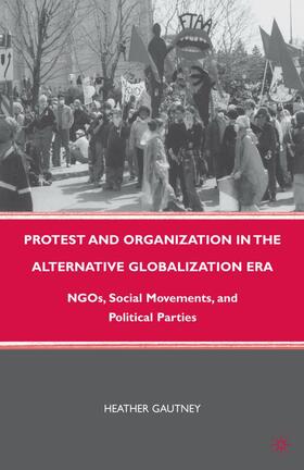 Gautney |  Protest and Organization in the Alternative Globalization Era | Buch |  Sack Fachmedien