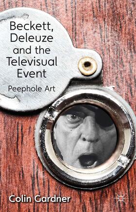 Gardner |  Beckett, Deleuze and the Televisual Event | Buch |  Sack Fachmedien