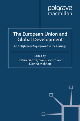 Gänzle / Grimm / Makhan |  The European Union and Global Development | eBook | Sack Fachmedien