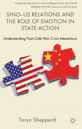 Shepperd |  Sino-US Relations and the Role of Emotion in State Action | Buch |  Sack Fachmedien