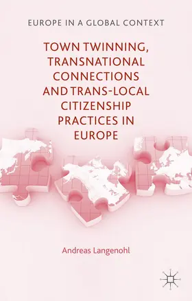 Langenohl |  Town Twinning, Transnational Connections, and Trans-Local Citizenship Practices in Europe | Buch |  Sack Fachmedien