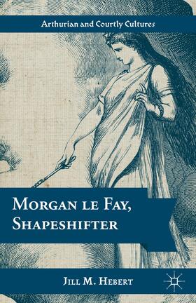 Hebert |  Morgan Le Fay, Shapeshifter | Buch |  Sack Fachmedien