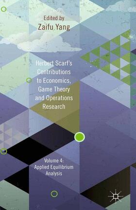 Yang |  Herbert Scarf's Contributions to Economics, Game Theory and Operations Research, Volume 4 | Buch |  Sack Fachmedien