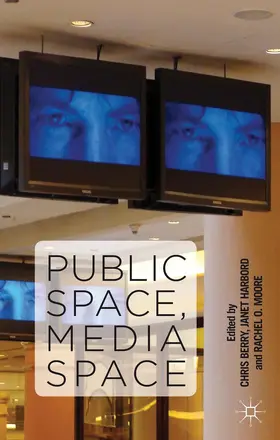 Berry / Harbord / Moore |  Public Space, Media Space | Buch |  Sack Fachmedien