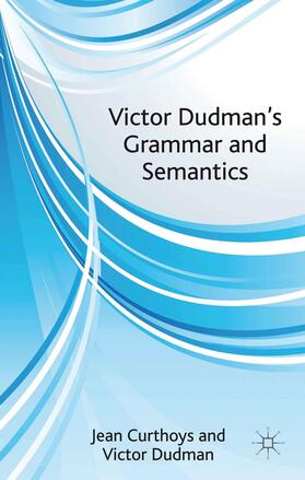 Curthoys / Dudman |  Victor Dudman's Grammar and Semantics | Buch |  Sack Fachmedien