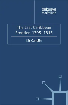 Candlin |  The Last Caribbean Frontier, 1795-1815 | eBook | Sack Fachmedien