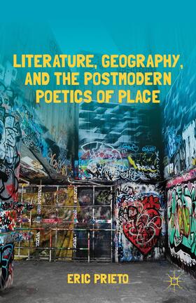 Prieto |  Literature, Geography, and the Postmodern Poetics of Place | Buch |  Sack Fachmedien