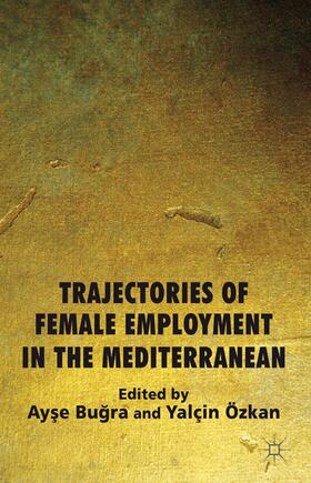 Özkan / Bugra |  Trajectories of Female Employment in the Mediterranean | Buch |  Sack Fachmedien