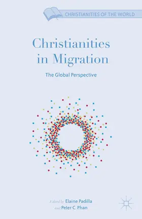 Phan / Padilla |  Christianities in Migration | Buch |  Sack Fachmedien