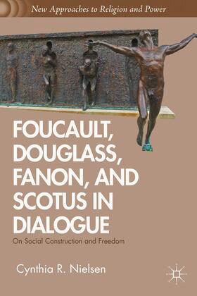 Nielsen |  Foucault, Douglass, Fanon, and Scotus in Dialogue | Buch |  Sack Fachmedien