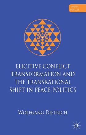 Dietrich |  Elicitive Conflict Transformation and the Transrational Shift in Peace Politics | Buch |  Sack Fachmedien