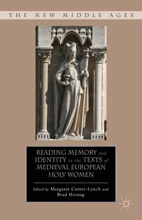 Cotter-Lynch / Herzog |  Reading Memory and Identity in the Texts of Medieval European Holy Women | eBook | Sack Fachmedien