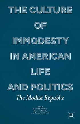 Federici / Gamble / Mitchell |  The Culture of Immodesty in American Life and Politics | eBook | Sack Fachmedien