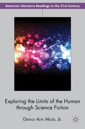 Miller Jr. |  Exploring the Limits of the Human Through Science Fiction | Buch |  Sack Fachmedien