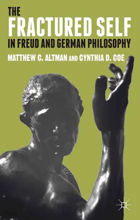 Altman / Coe |  The Fractured Self in Freud and German Philosophy | Buch |  Sack Fachmedien