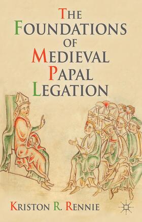 Rennie |  The Foundations of Medieval Papal Legation | Buch |  Sack Fachmedien