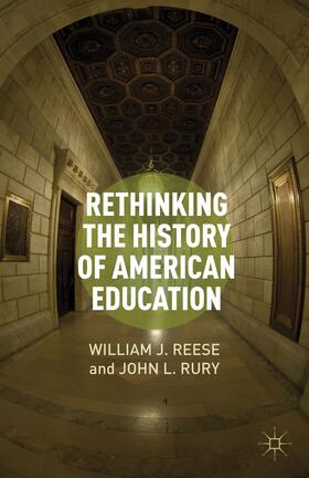 Reese / Rury |  Rethinking the History of American Education | Buch |  Sack Fachmedien