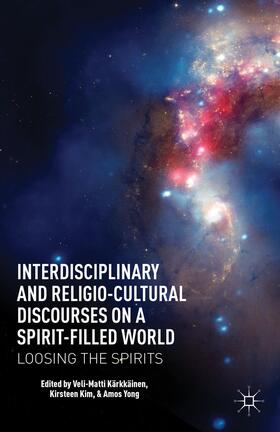 Kärkkäinen / Kim / Yong |  Interdisciplinary and Religio-Cultural Discourses on a Spirit-Filled World | Buch |  Sack Fachmedien