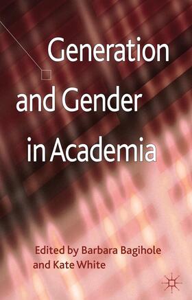 Bagilhole / White |  Generation and Gender in Academia | Buch |  Sack Fachmedien