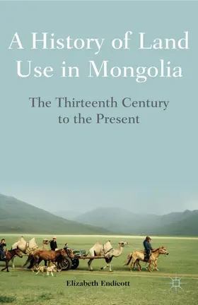 Endicott |  A History of Land Use in Mongolia | Buch |  Sack Fachmedien