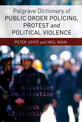 Joyce / Wain |  Palgrave Dictionary of Public Order Policing, Protest and Political Violence | Buch |  Sack Fachmedien