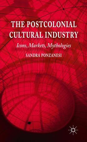 Ponzanesi |  The Postcolonial Cultural Industry | Buch |  Sack Fachmedien